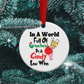 In a world full of Grinches be a Cindy Loo Who, The Grinch Movie, sublimation Ornament, stink Stank Stunk