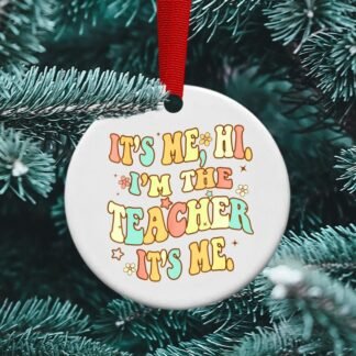 Teacher ornament, I'm the one, Taylor spoof, Ceramic sublimation ornament