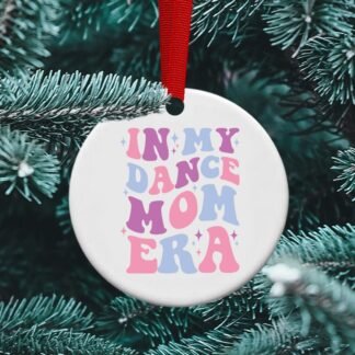 Dance Mom Christmas ornament, Dance Era, Mom gift, Sublimation ornament, free personalization