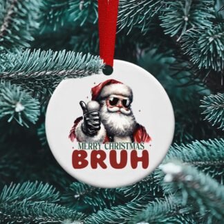 Dear Santa, Merry Christmas Bruh, Funny Christmas Ornament, Sublimation Christmas Ornament, personalized Ornament